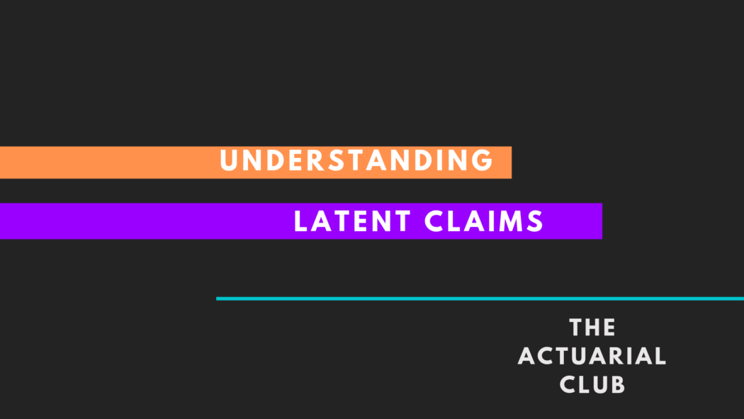 Latent Claims The Actuarial Club