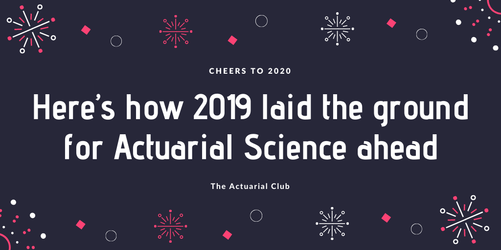 Here’s how 2019 laid the ground for Actuarial Science ahead