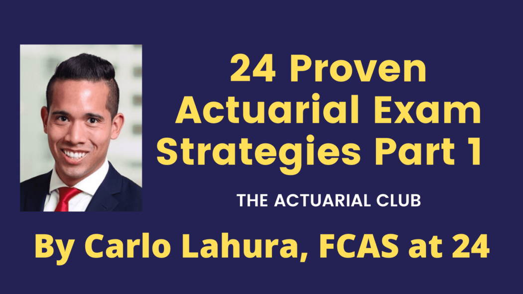 24 Proven Actuarial Exam Strategies - Part 1