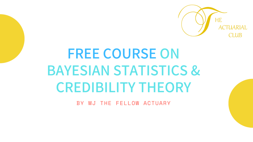 Free course on Bayesian Statistics and Credibility Theory by MJ