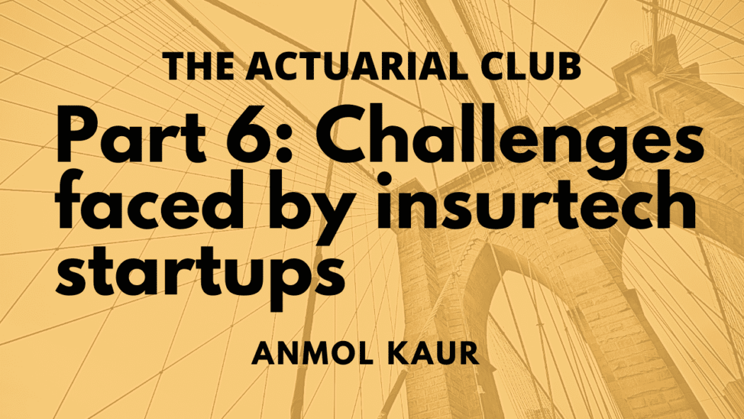 Part 6: Challenges faced by insurtech startups
